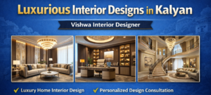 Luxurious Interior Designs in Kalyan
