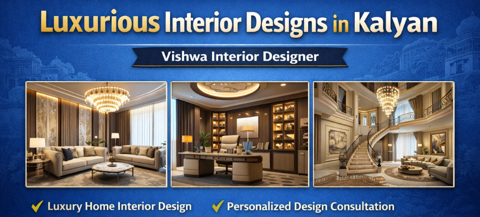 Luxurious Interior Designs in Kalyan