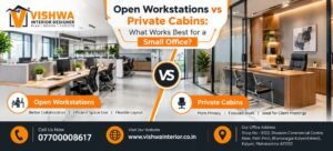 Open Workstations vs Private Cabins | Vishwa Interior Designer